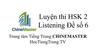 Tiếng Trung HSK 2 Listening Đề số 6 - Luyện thi HSK online