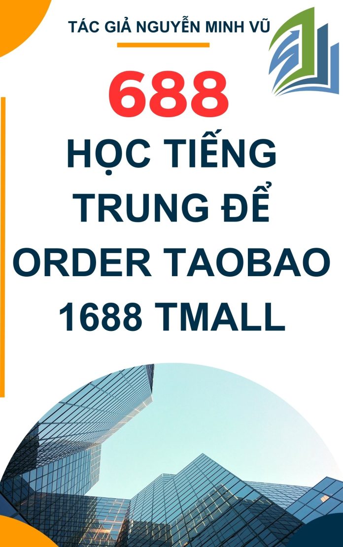 688 Mẫu câu tiếng Trung order Taobao 1688 Tmall Tác giả Nguyễn Minh Vũ