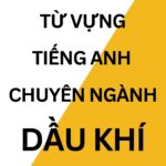 Từ vựng tiếng Anh chuyên ngành Dầu Khí - Tác giả Nguyễn Minh Vũ