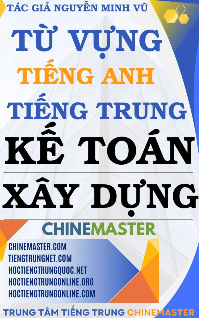 Từ vựng tiếng Trung Kế toán Xây dựng - Tác giả Nguyễn Minh Vũ