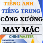 Từ vựng tiếng Trung Công xưởng May mặc - Tác giả Nguyễn Minh Vũ