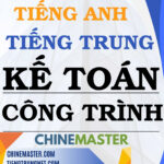 Từ vựng tiếng Trung Kế toán Công trình - Tác giả Nguyễn Minh Vũ