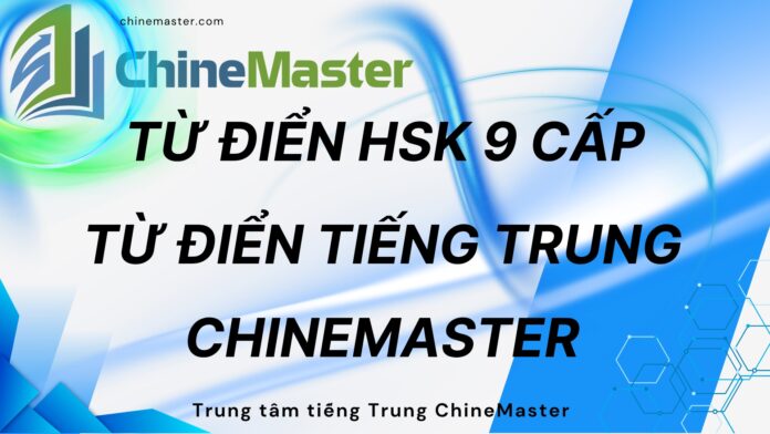 Từ điển HSK 9 cấp từ điển tiếng Trung ChineMaster
